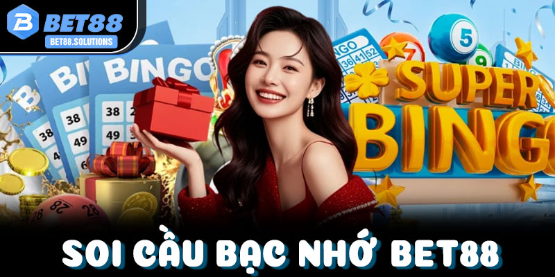 Soi cầu bạc nhớ Bet88 là gì? Khái quát phương pháp bắt lô đỉnh cao