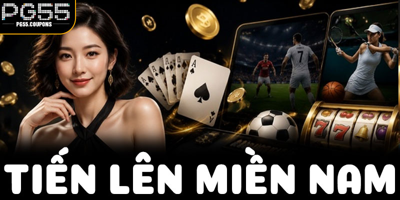 PG55 Và Không Gian Khám Phá Tiến Lên Miền Nam
